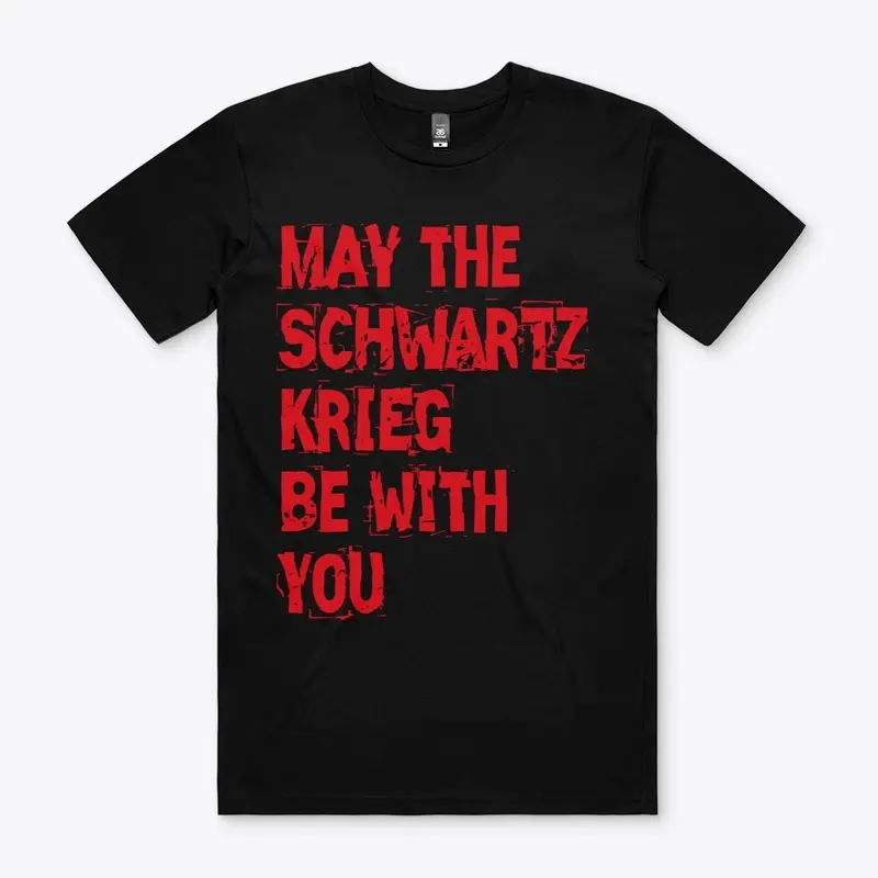 May The Schwartzkrieg be With You