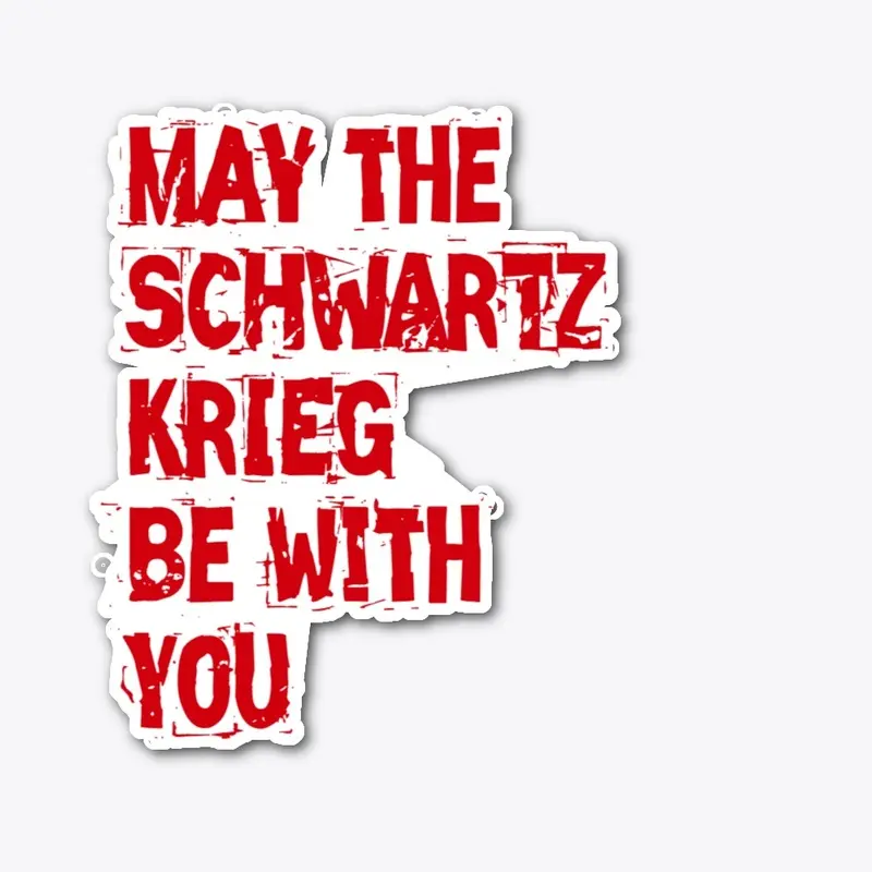 May The Schwartzkrieg be With You