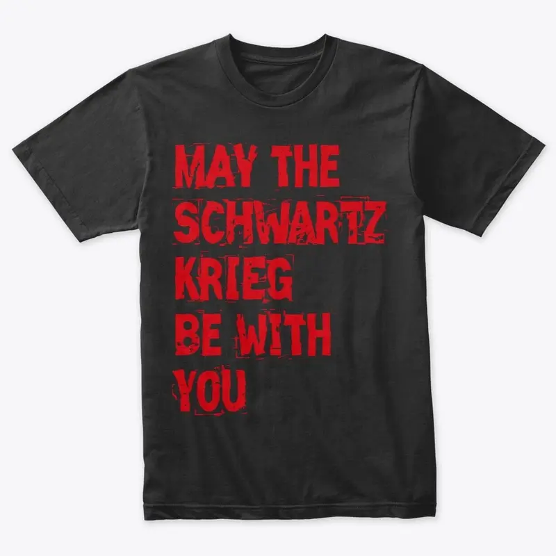 May The Schwartzkrieg be With You